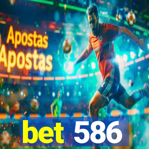 bet 586